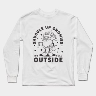 Snuggle Up Gnomies It's Cold Outside Long Sleeve T-Shirt